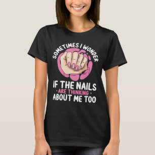 Nail Tech Manchmal polnische Nägel Nail Salon T-Shirt