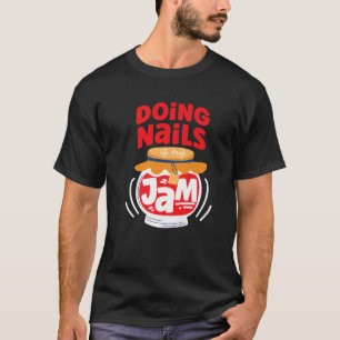 Nail Tech Quote Work Uniform Nail Polnischer Marme T-Shirt
