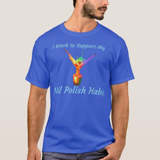 Nail Tech Salon Eigentümer Nail Polnischer Addict T-Shirt (Vorderseite)
