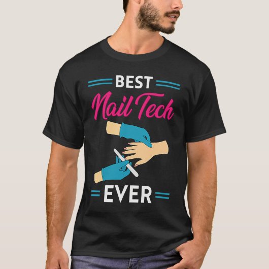 Nail Technician Best Nail Tech Ever Nail Tech T-Shirt (Vorderseite)