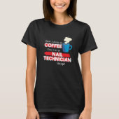 Nail Technician & Coffee  Appreciation Saying T-Shirt (Vorderseite)
