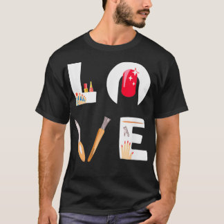 Nail Technician Liebe Nail Tech Künstlermanikurin T-Shirt