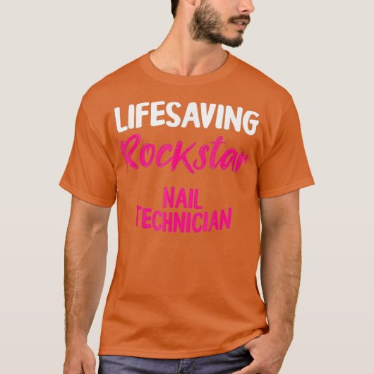 Nail Technician Lifesaving Nail Tech Artist T-Shirt (Vorderseite)