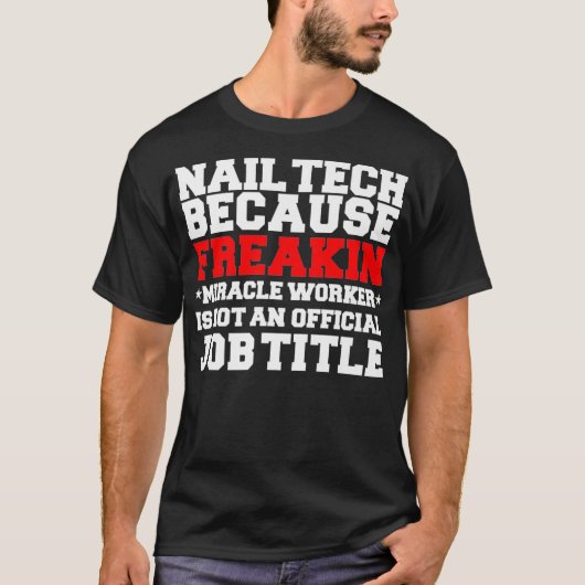 Nail Technician Nail Tech Miracle Worker Funny T-Shirt (Vorderseite)