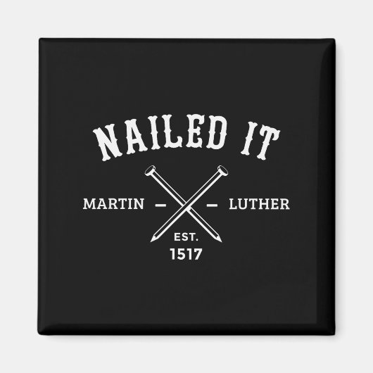 Nailed It Martin Luther Funny  Magnet (Vorne)