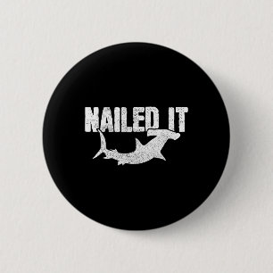 Nails It Hammerhead Shark Funny Fishing Fischer Button
