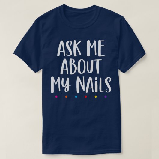 Nails lover Ask me about my nails T-Shirt (Design vorne)