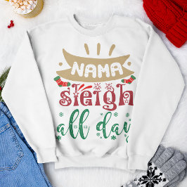 Nama Sleigh Der ganze Tag Funny Christmas Holiday Sweatshirt