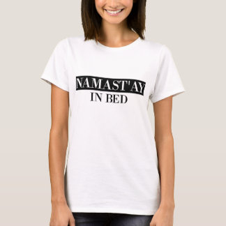 Namast'ay im Bett T-Shirt
