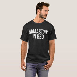 namast'ay im Bett T-Shirt