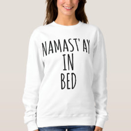 Namast'ay in Bett lustigem Crewneck Sweatshirt