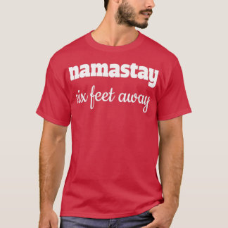 Namastay sechs Meter entfernt T-Shirt