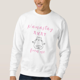Namastay weg von mir sweatshirt