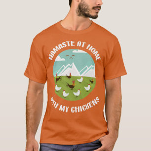 Namaste auf Zuhause mit Bauer für meine Hühner T-Shirt