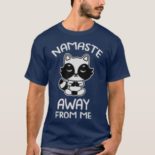 Namaste Away From Me Niedlich Raccoon by Tobe Fons T-Shirt