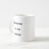 Namaste in My Cubicle - Zen Office-Tasse Kaffeetasse (Vorderseite Links)