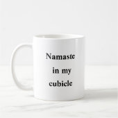 Namaste in My Cubicle - Zen Office-Tasse Kaffeetasse (Links)