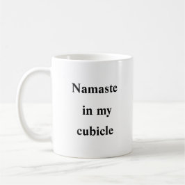 Namaste in My Cubicle - Zen Office-Tasse Kaffeetasse