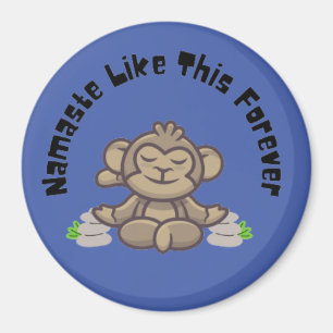 Namaste like this forever - Funny Monkey Yoga Pub Magnet