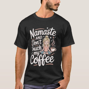 Namaste Lustiger Kaffee Yoga Entspannte Mütter Mut T-Shirt