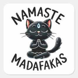 "Namaste Madafakas" Funny Cat Lovers Quadratischer Aufkleber