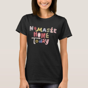 Namaste Zuhause heute Folklorekunst T-Shirt