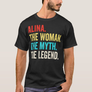 Name Alina Die Frau, der Mythos und die Legende T-Shirt