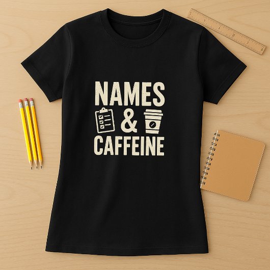 Name & Coffeine Teacher Shirt; Funny Classroom T-Shirt