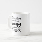 Name Doesn't Need Therapy Just Train Birthday Kaffeetasse (Vorderseite Links)