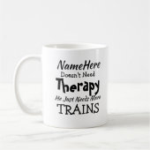 Name Doesn't Need Therapy Just Train Birthday Kaffeetasse (Links)