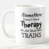 Name Doesn't Need Therapy Just Train Birthday Kaffeetasse