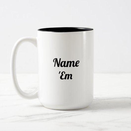 Name 'Em Real Housewives Geschenk Zweifarbige Tasse (Links)