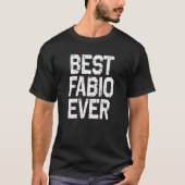 Name Fabio Best Fabio Ever T-Shirt (Vorderseite)