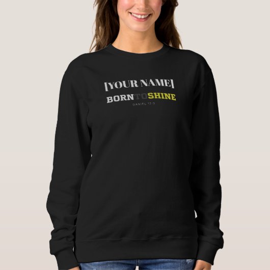 [Name] Geboren um zu leuchten – Daniel 12:3 Sweatshirt (Vorderseite)