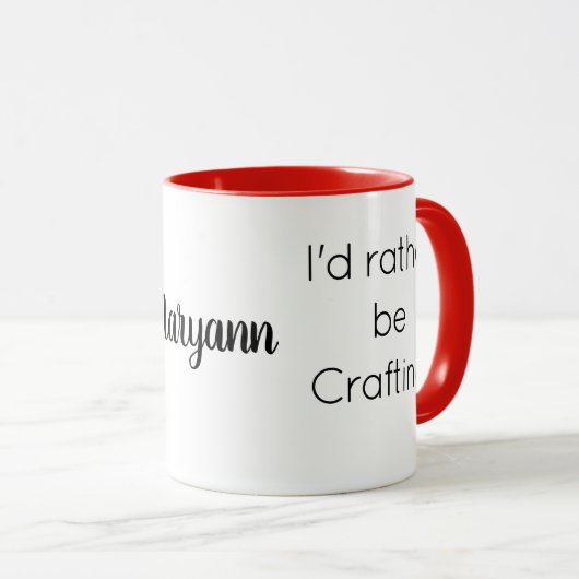 Name || I'd rather be Crafting Quote Red Combo Tasse (VorderseiteRechts)