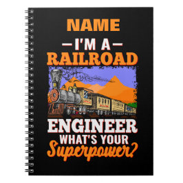 Name I'm Railroad Engineer What's Your Superpower? Notizblock