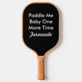Name Paddle Me Baby noch einmal Pickleball Board (Vorderseite)