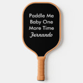 Name Paddle Me Baby noch einmal Pickleball Board (Rückseite)