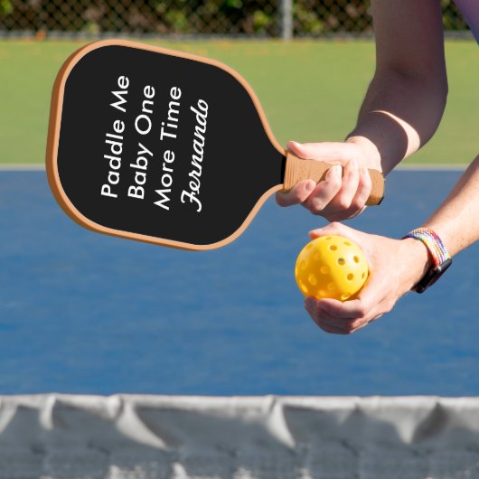 Name Paddle Me Baby noch einmal Pickleball Board (InSitu)