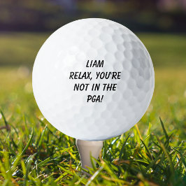 Name Relax, Sie sind nicht in der PGA Golfball