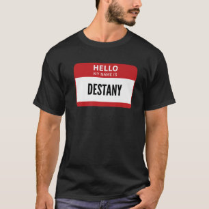 Name-Tag, Hallo, mein Name ist Destany T-Shirt