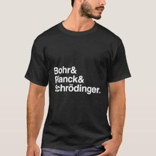 Namen berühmter Wissenschaftler Bohr Planck Schrã- T-Shirt