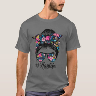 Nan Life Messy Hair Bun Floral Frauen Muttertag T-Shirt