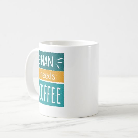 Nan Needs Coffee Mug Kaffeetasse (Vorderseite Links)