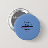 Nana 2024 Ladung Schwangerschaft Großmutter Geburt Button (Vorne & Hinten)