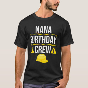 Nana Birthday Crew Oma Construction Worker T-Shirt