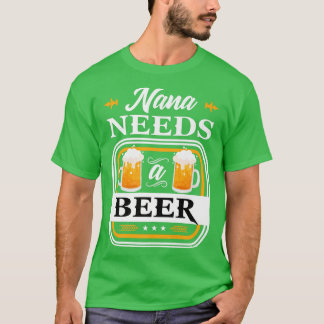 Nana braucht eine Bierbraut und Biertrinker, wir T-Shirt