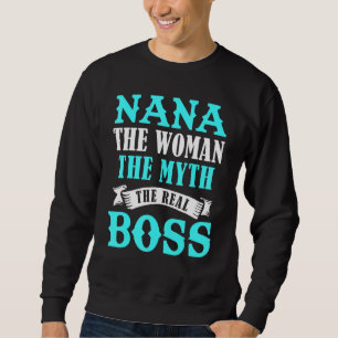 Nana Die Frau der Mythos Der wahre Boss Sweatshirt