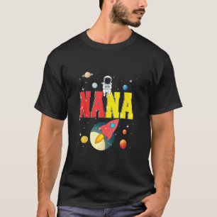 Nana Funny Birthday Space Astronaut Lover Family T-Shirt
