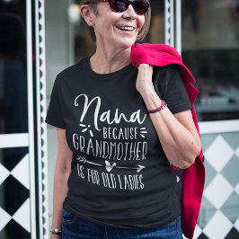 Nana | Großmutter ist für alte Ladys T-Shirt